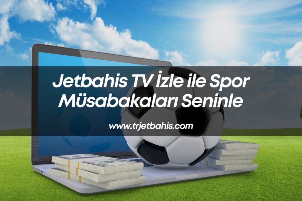 JetbahisTV-Jetbahisgiris-jetbahisuyeol