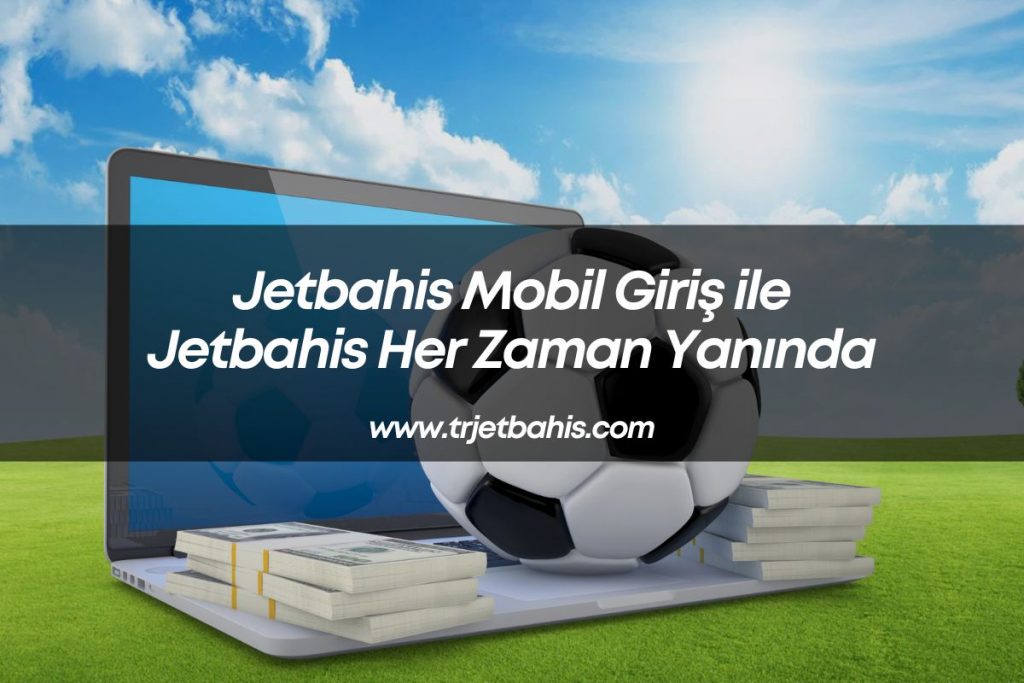 Jetbahismobil-Jetbahisgiris-jetbahisuyeol